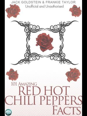 101 Amazing Red Hot Chili Peppers Facts